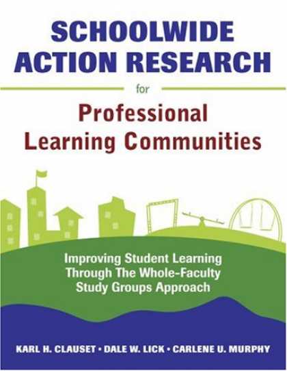 Books on Learning and Intelligence - Schoolwide Action Research for Professional Learning Communities: Improving Stud