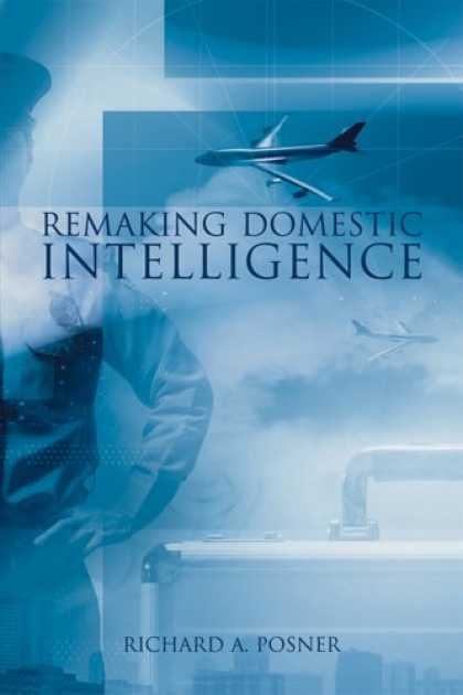Books on Learning and Intelligence - Remaking Domestic Intelligence (Hoover Institution Press Publication)