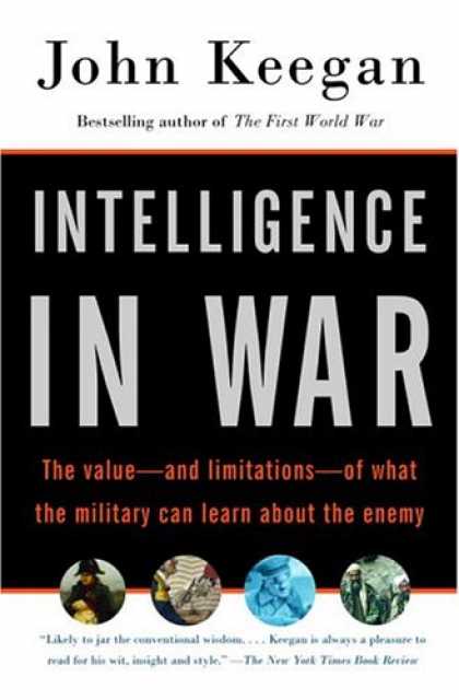 Books on Learning and Intelligence - Intelligence in War: The value--and limitations--of what the military can learn