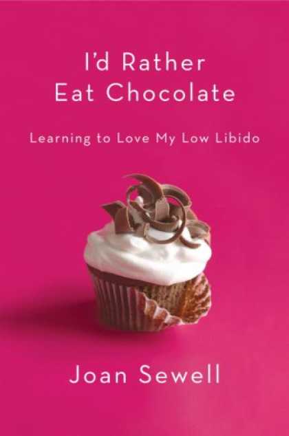 Books on Learning and Intelligence - I'd Rather Eat Chocolate: Learning to Love My Low Libido