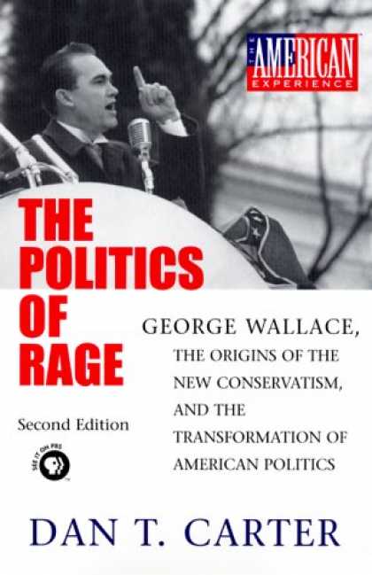 Books on Politics - The Politics of Rage: George Wallace, the Origins of the New Conservatism, and t