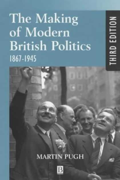 Books on Politics - The Making of Modern British Politics: 1867 - 1945