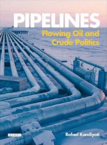 Books on Politics - Pipelines: Flowing Oil and Crude Politics
