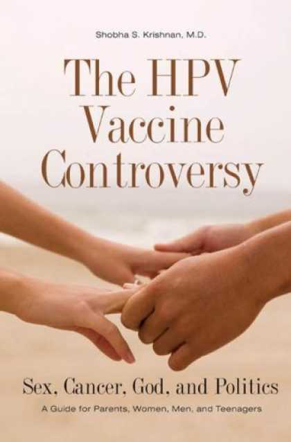 Books on Politics - The HPV Vaccine Controversy: Sex, Cancer, God, and Politics: A Guide for Parents