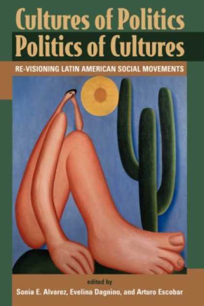 Books on Politics - Cultures of Politics Politics of Cultures : Re-Visioning Latin American Social M