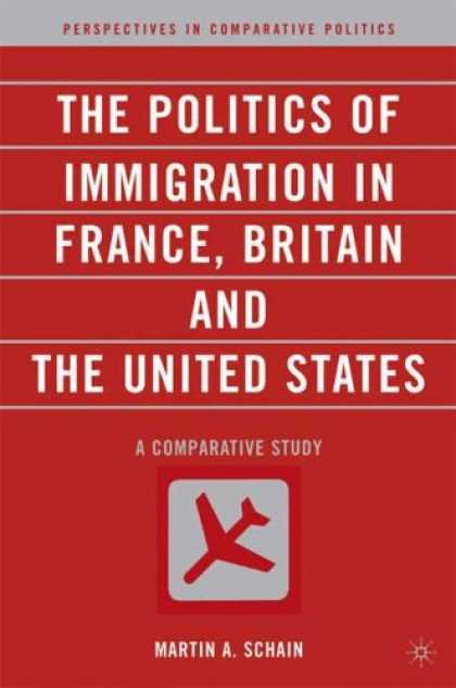 Books on Politics - The Politics of Immigration in France, Britain, and the United States: A Compara
