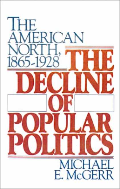 Books on Politics - The Decline of Popular Politics: The American North, 1865-1928