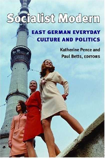 Books on Politics - Socialist Modern: East German Everyday Culture and Politics (Social History, Pop