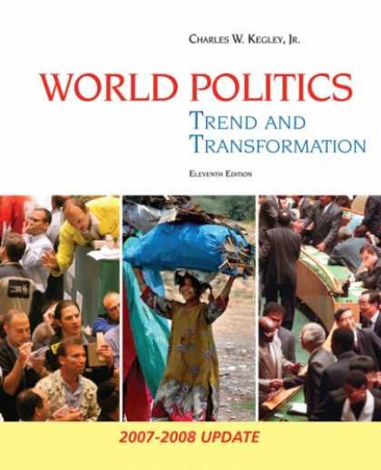 Books on Politics - World Politics: Trend and Transformation, 2007-2008 Update