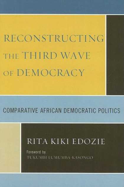 Books on Politics - Reconstructing the Third Wave of Democracy: Comparative African Democratic Polit