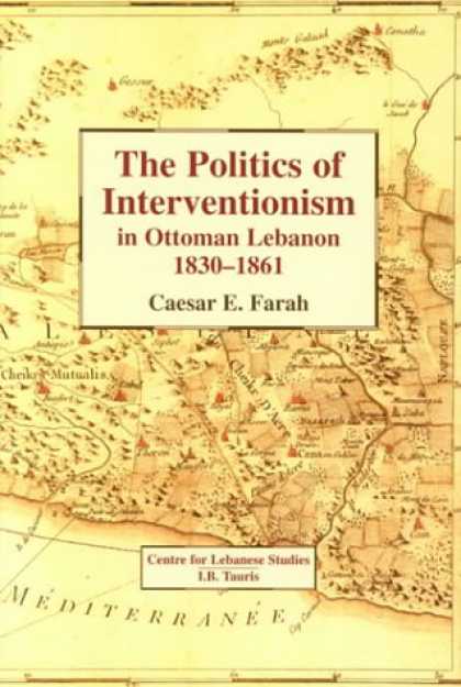 Books on Politics - Politics of Interventionism in Ottoman Lebanon, 1830-1861
