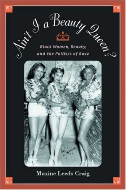 Books on Politics - Ain't I A Beauty Queen?: Black Women, Beauty, and the Politics of Race