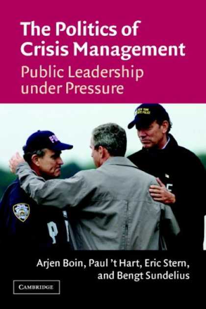 Books on Politics - The Politics of Crisis Management: Public Leadership Under Pressure