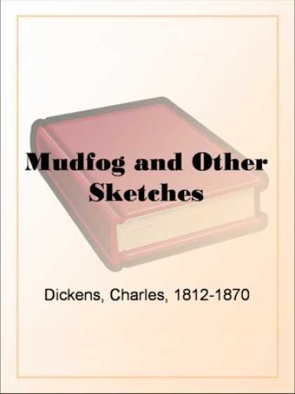 Charles Dickens Books - Mudfog and Other Sketches