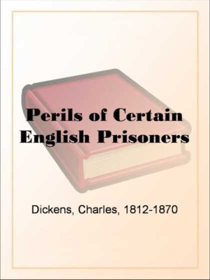 Charles Dickens Books - Perils of Certain English Prisoners