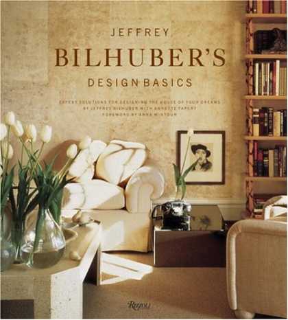 Design Books - Jeffrey Bilhuber's Design Basics: Expert Solutions for Designing the House of Yo