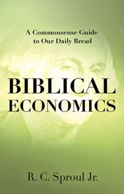 Economics Books - Biblical Economics: A Commonsense Guide to Our Daily Bread