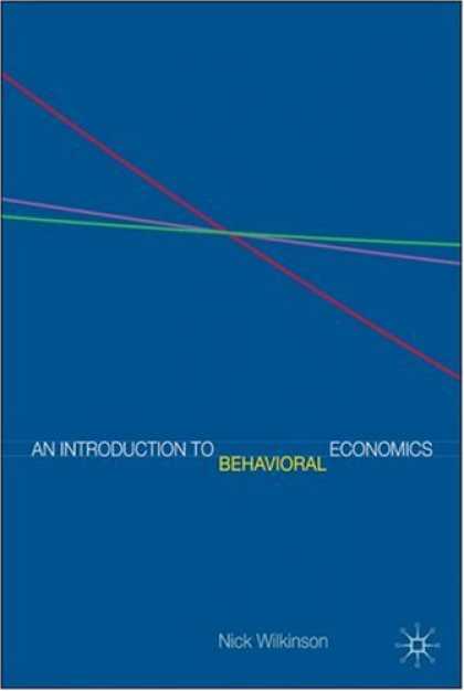 Economics Books - An Introduction to Behavioral Economics: A Guide for Students