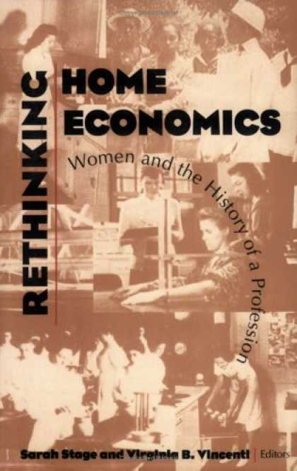 Economics Books - Rethinking Home Economics: Women and the History of a Profession