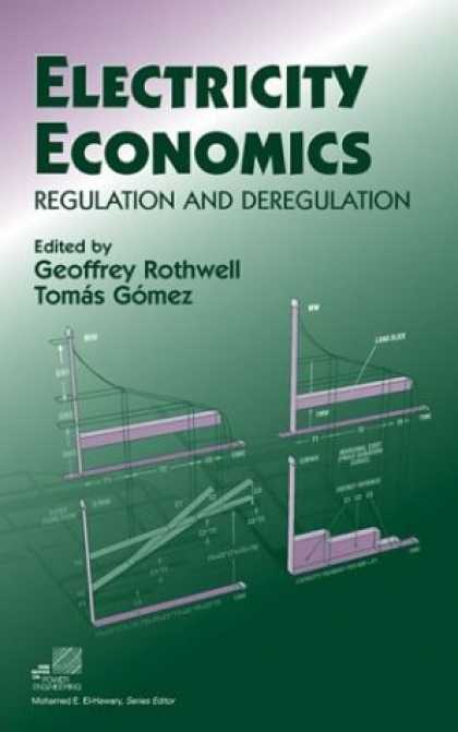 Economics Books - Electricity Economics: Regulation and Deregulation (IEEE Press Series on Power E