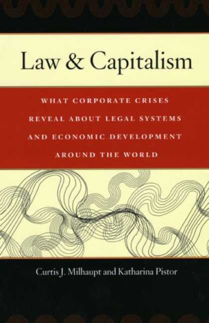 Economics Books - Law & Capitalism: What Corporate Crises Reveal about Legal Systems and Economic