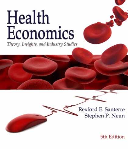 Economics Books - Health Economics: Theory, Insights, and Industry Studies (with InfoTrac College