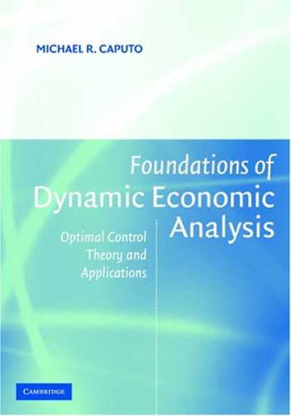 Economics Books - Foundations of Dynamic Economic Analysis: Optimal Control Theory and Application