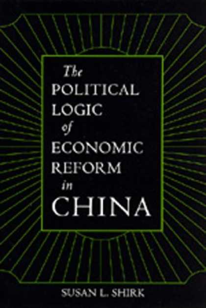 Economics Books - The Political Logic of Economic Reform in China (California Series on Social Cho