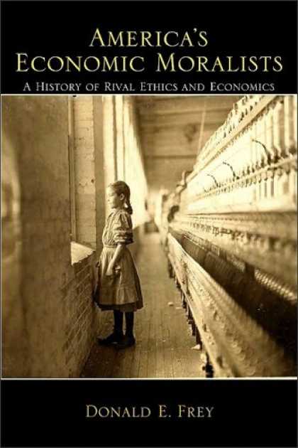 Economics Books - America's Economic Moralists: A History of Rival Ethics and Economics