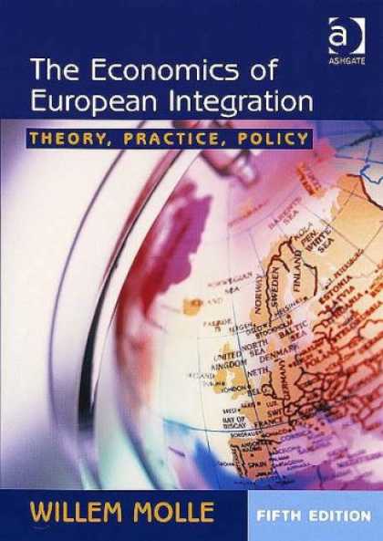 Economics Books - The Economics of European Integration: Theory, Practice, Policy