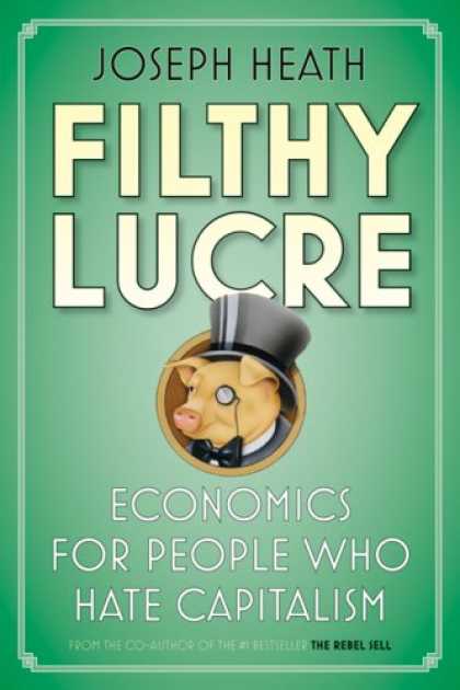 Economics Books - Filthy Lucre: Economics for People Who Hate Capitalism