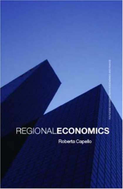 Economics Books - Regional Economics (Routledge Advanced Texts in Economics and Finance)
