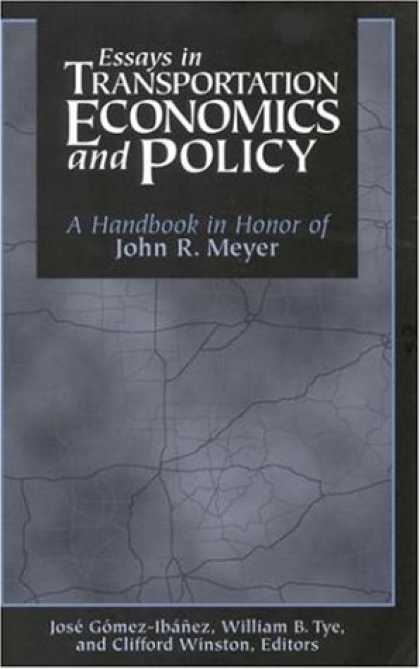 Economics Books - Essays in Transportation Economics and Policy: A Handbook in Honor of John R. Me