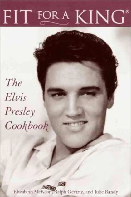 Elvis Presley Books - Fit for a King: The Elvis Presley Cookbook