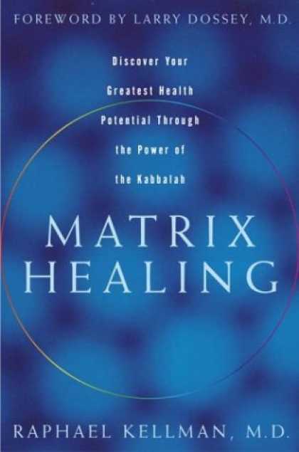 Harmony Books - Matrix Healing: Discover Your Greatest Health Potential Through the Power of Kab