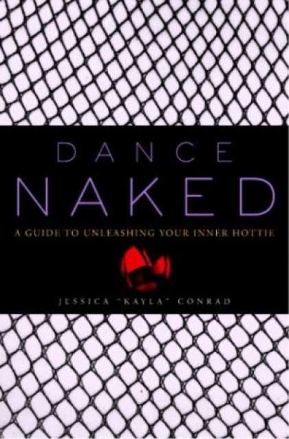Harmony Books - Dance Naked: A Guide to Unleashing Your Inner Hottie