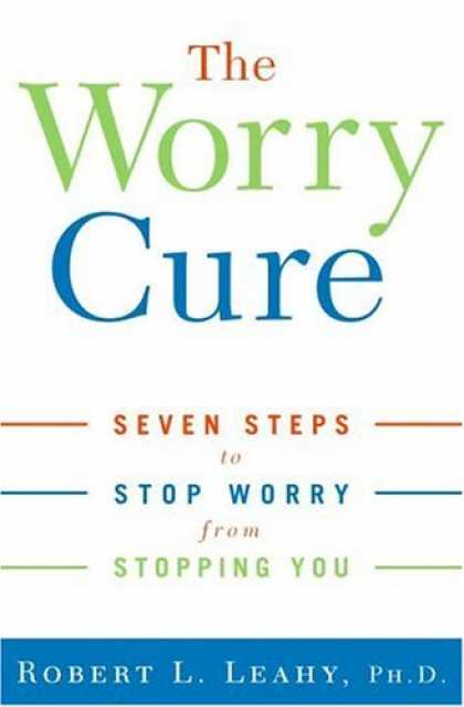 Harmony Books - The Worry Cure: Seven Steps to Stop Worry from Stopping You
