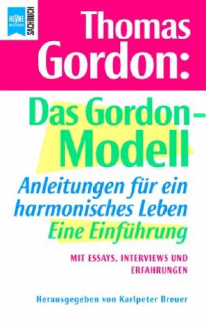 Heyne Books - Das Gordon- Modell. Anleitungen fï¿½r ein harmonisches Leben. Eine Einfï¿½hrun