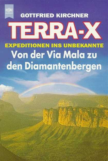 Heyne Books - Terra X. Von der Via Mala zu den Diamantenbergen. Expeditionen ins Unbekannte.