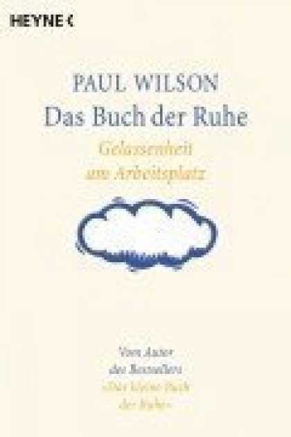 Heyne Books - Das Buch der Ruhe. Gelassenheit am Arbeitsplatz.