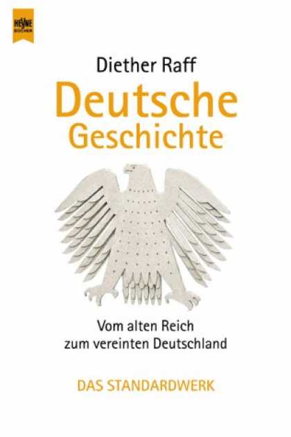 Heyne Books - Deutsche Geschichte. Vom alten Reich zum vereinten Deutschland.