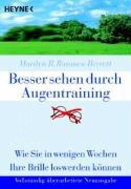 Heyne Books - Besser sehen durch Augentraining. Wie Sie in wenigen Wochen Ihre Brille loswerde