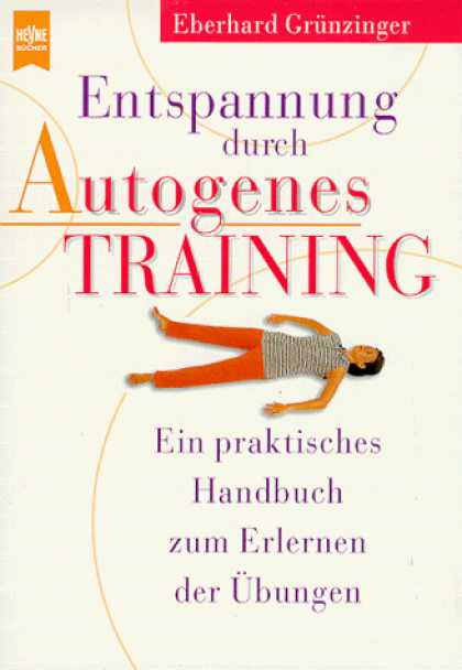 Heyne Books - Entspannung durch Autogenes Training. Ein praktisches Handbuch zum Erlernen der