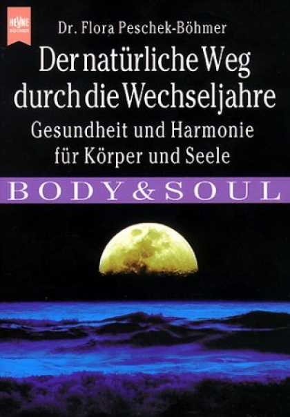 Heyne Books - Der natï¿½rliche Weg durch die Wechseljahre. Gesundheit und Harmonie fï¿½r KÃ