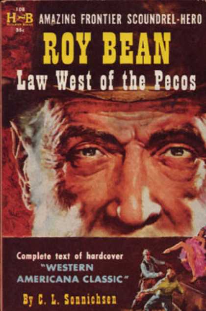 Hillman Books - Roy Bean: Law West of Pecos, Amazing Frontier Scoundrel - Hero - C. L. Sonnichse