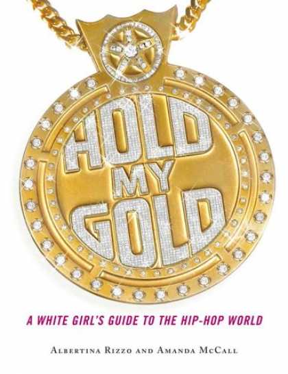 Hip Hop Books - Hold My Gold: A White Girl's Guide to the Hip-Hop World