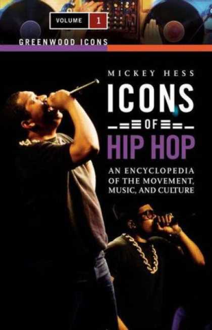 Hip Hop Books - Icons of Hip Hop [Two Volumes]: An Encyclopedia of the Movement, Music, and Cult