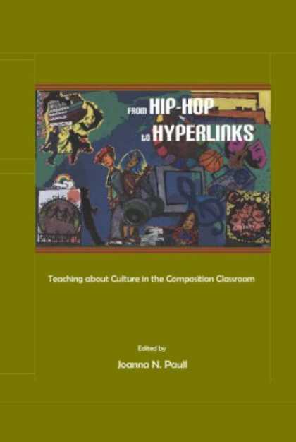 Hip Hop Books - From Hip-Hop to Hyperlinks: Teaching about Culture in the Composition Classroom