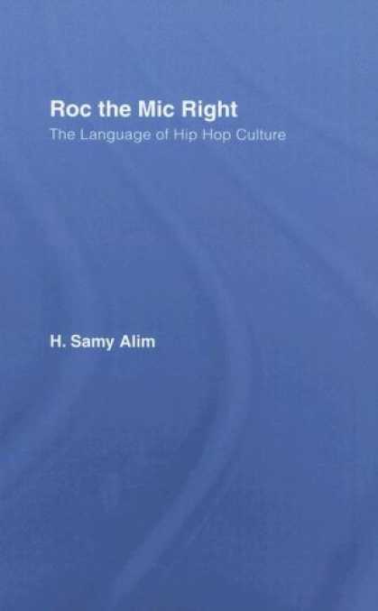 Hip Hop Books - Roc the Mic Right: The Language of Hip Hop Culture
