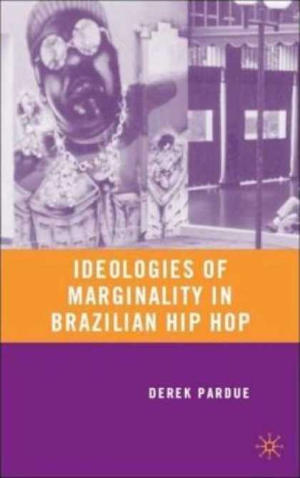 Hip Hop Books - Ideologies of Marginality in Brazilian Hip Hop
